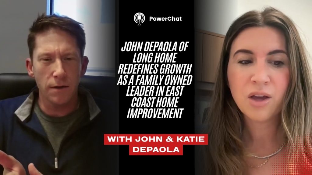 Built on Values and Scaled with Discipline: John DePaola of Long Home Redefines Growth as a Family Owned Leader in East Coast Home Improvement