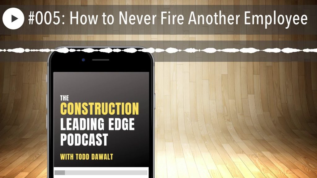 #005: How to Never Fire Another Employee