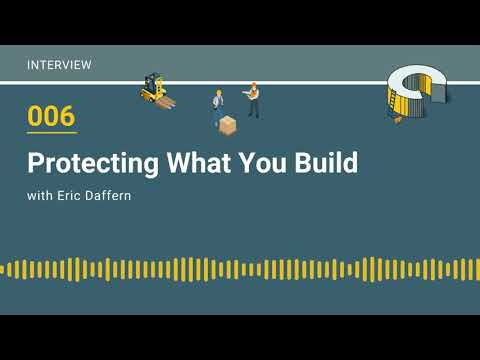 006 – Protecting What You Build with Eric Daffern