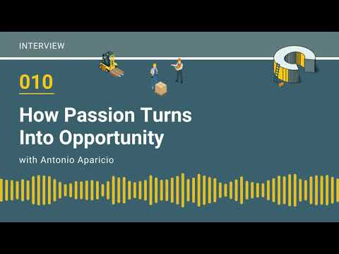 010 – How Passion Turns Into Opportunity with Antonio Aparicio