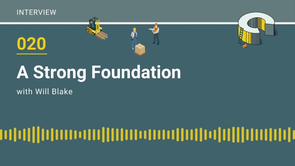 020 – A Strong Foundation with Will Blake
