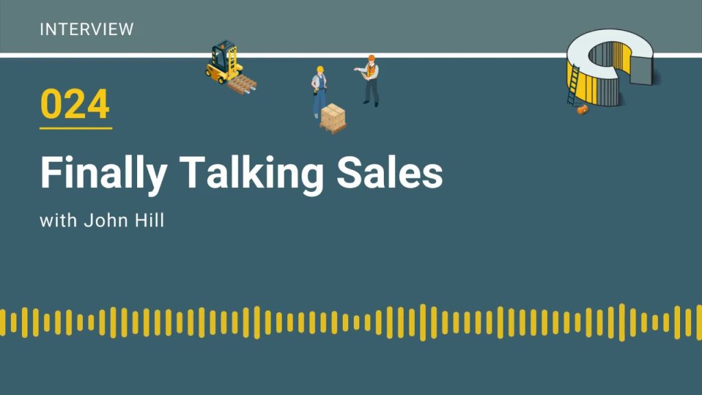024 – Finally Talking Sales with John Hill