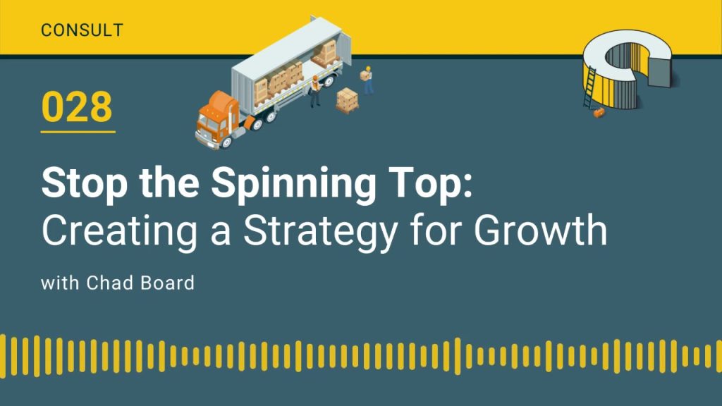 028 – Stop the Spinning Top Creating a Strategy for Growth with Chad Board