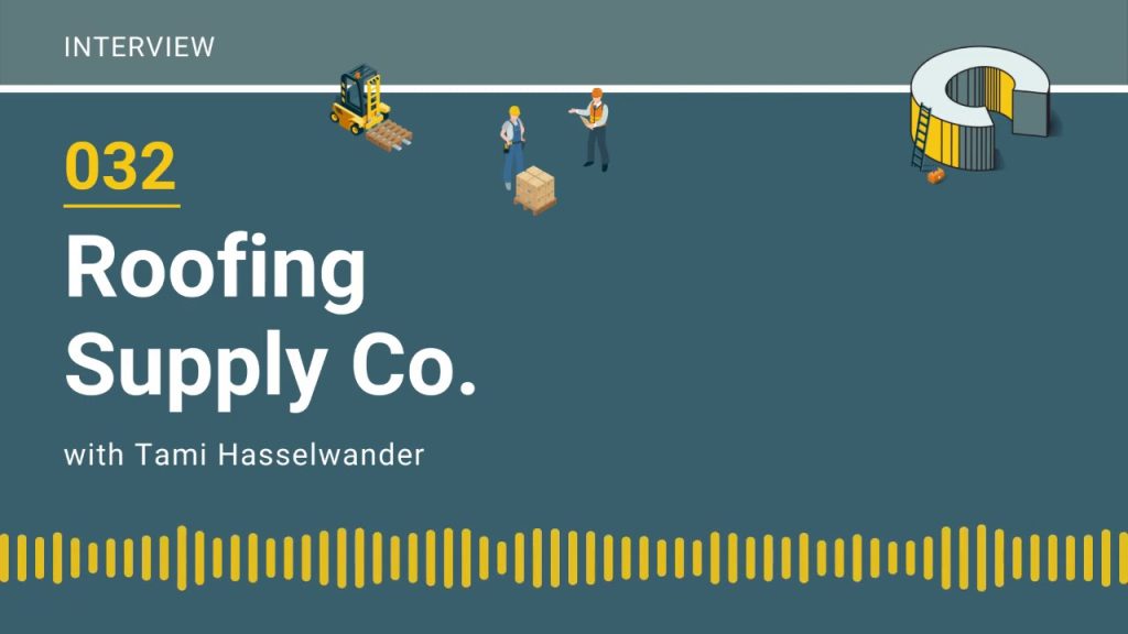 032 – Roofing Supply Co. with Tami Hasselwander