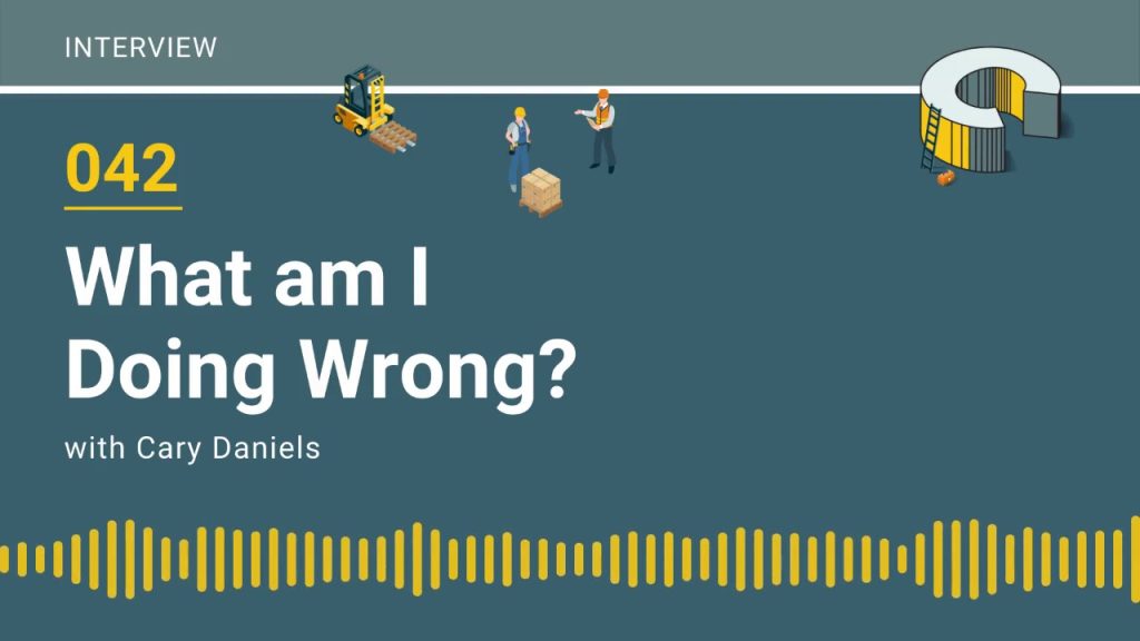 042 – What am I Doing Wrong? with Cary Daniels