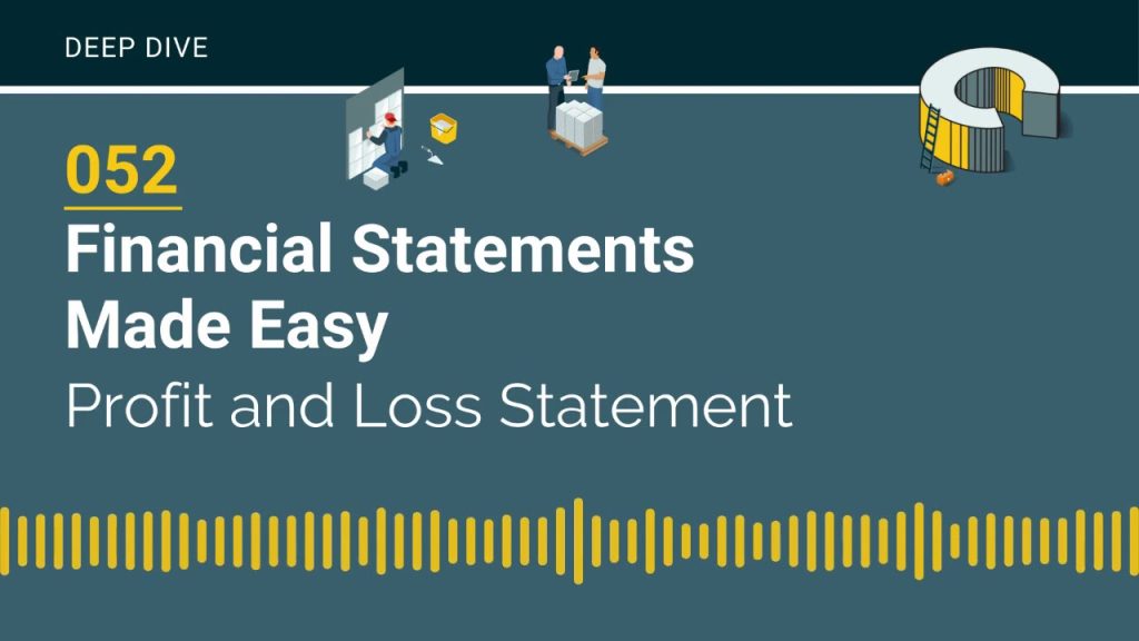 052 – Financial Statements Made Easy – Profit and Loss Statement