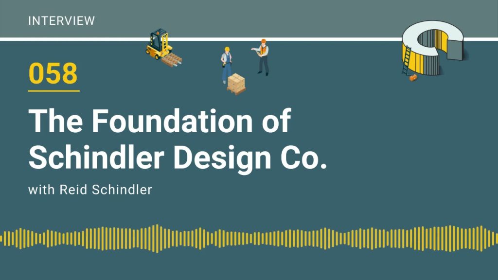 058 – The Foundation of Schindler Design Co. with Reid Schindler