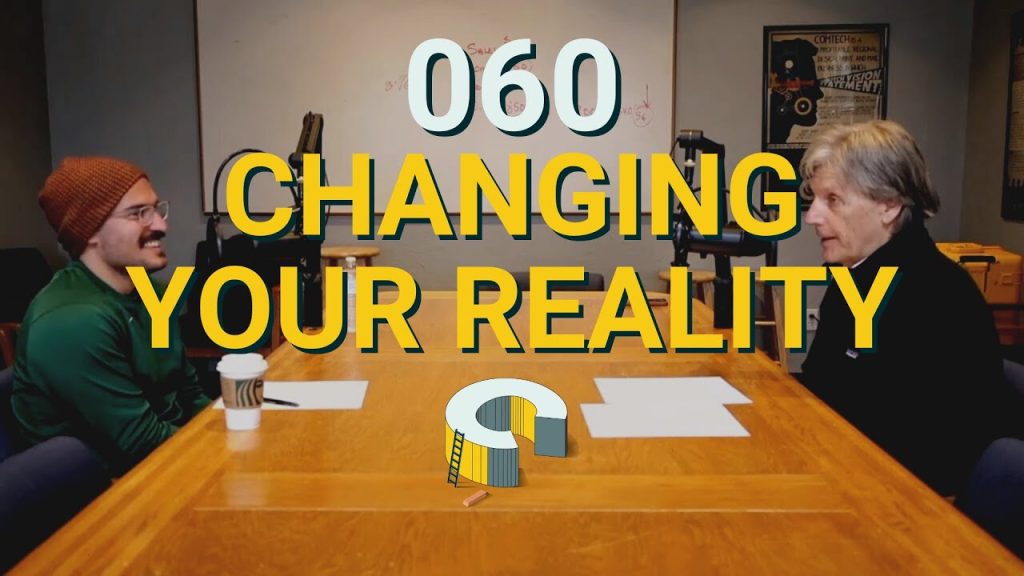 060 – Changing Your Reality