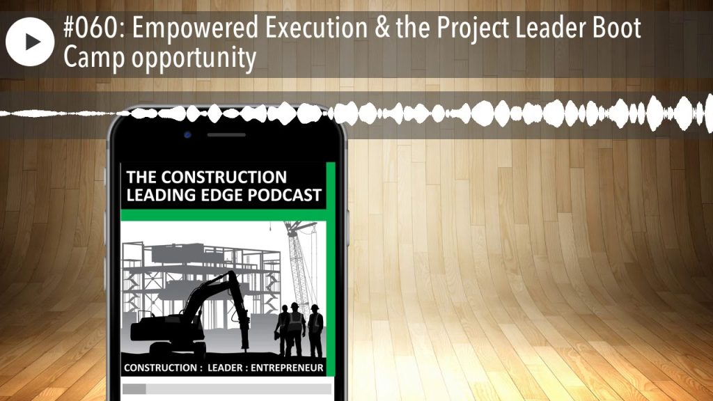 #060: Empowered Execution & the Project Leader Boot Camp opportunity
