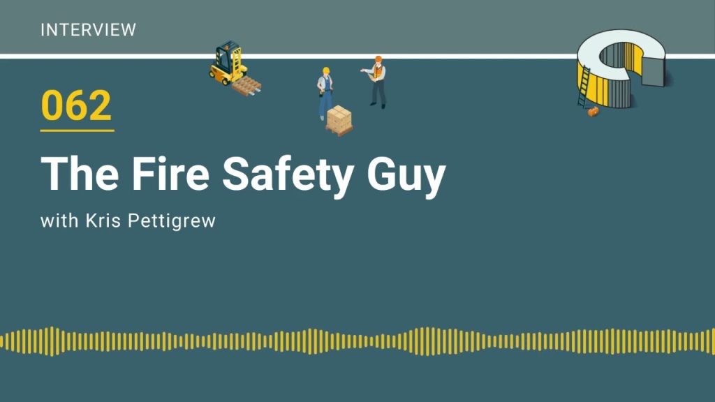 062 – The Fire Safety Guy with Kris Pettigrew