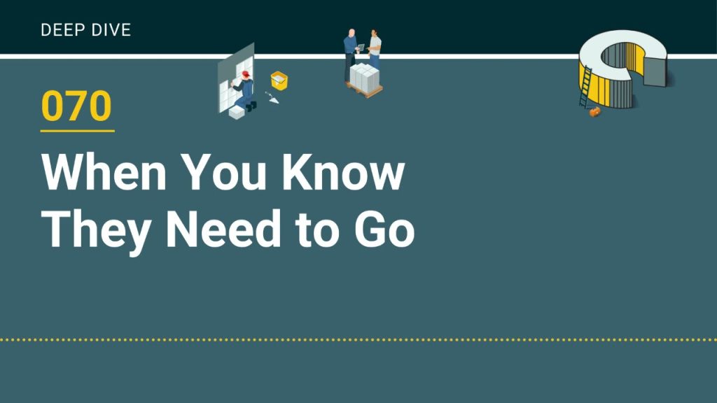 070 – When You Know They Need To Go