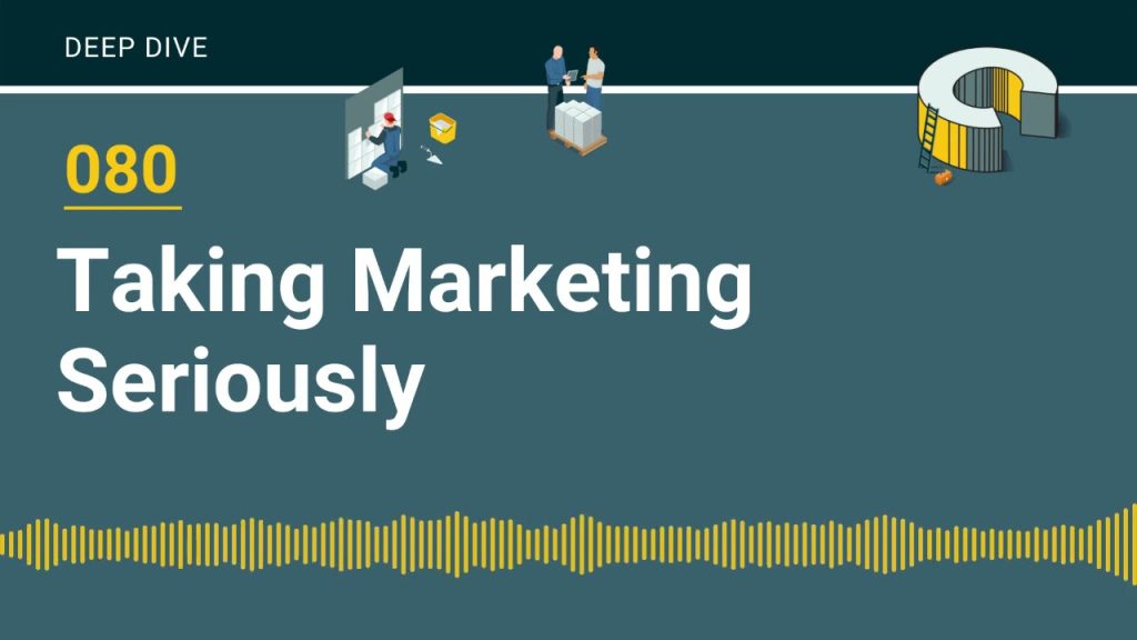 080 – Taking Marketing Seriously