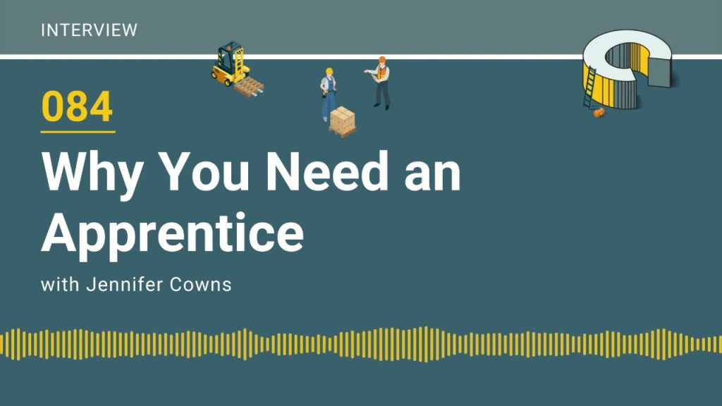 084 – Why You Need an Apprentice with Jennifer Cowns