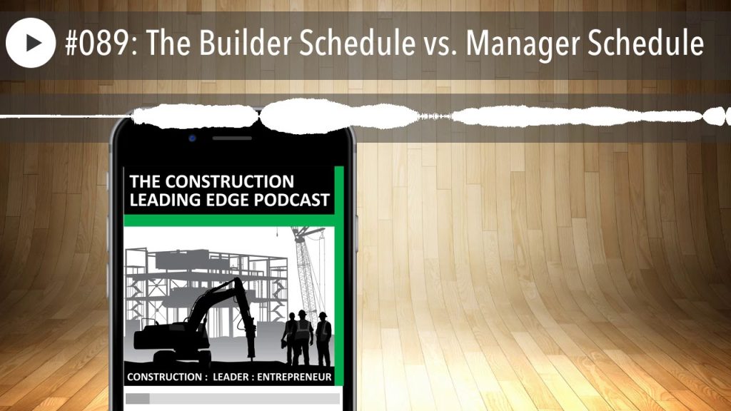 #089: The Builder Schedule vs. Manager Schedule