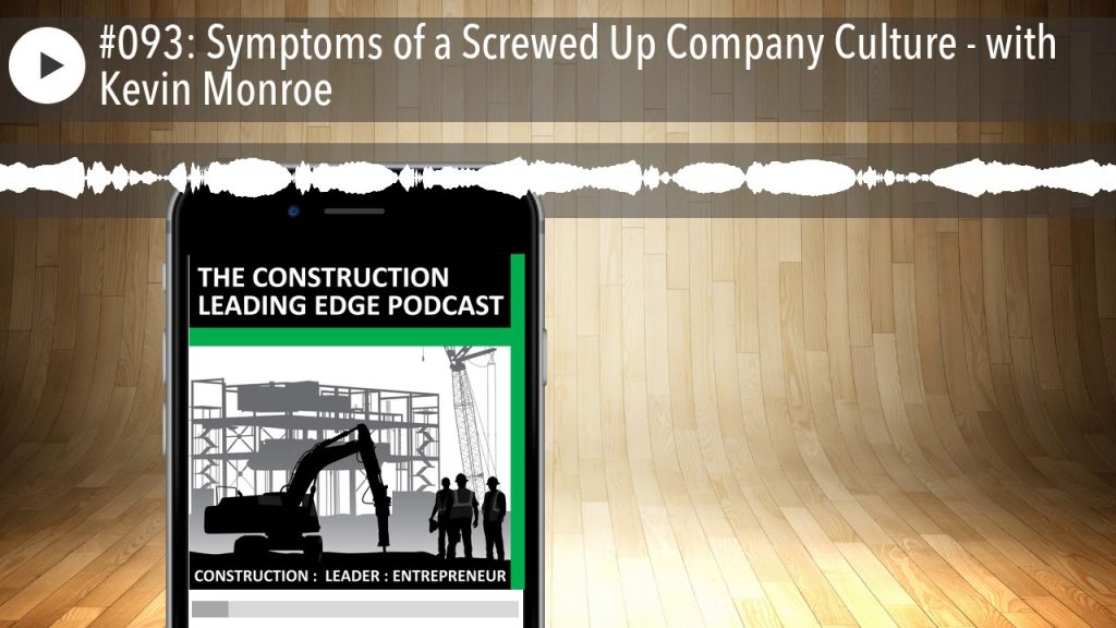 #093: Symptoms of a Screwed Up Company Culture – with Kevin Monroe