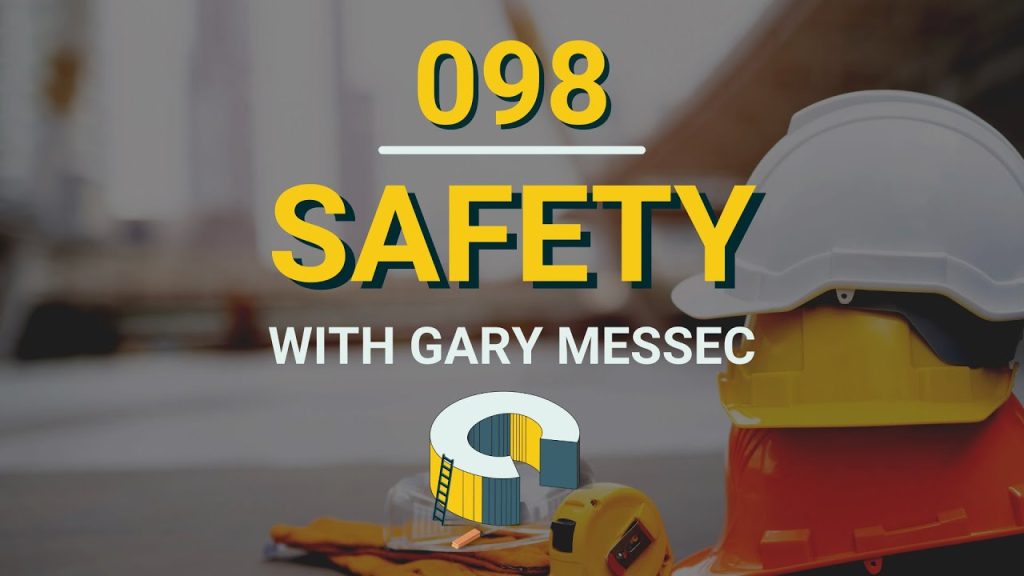 098 – Safety with Gary Messec
