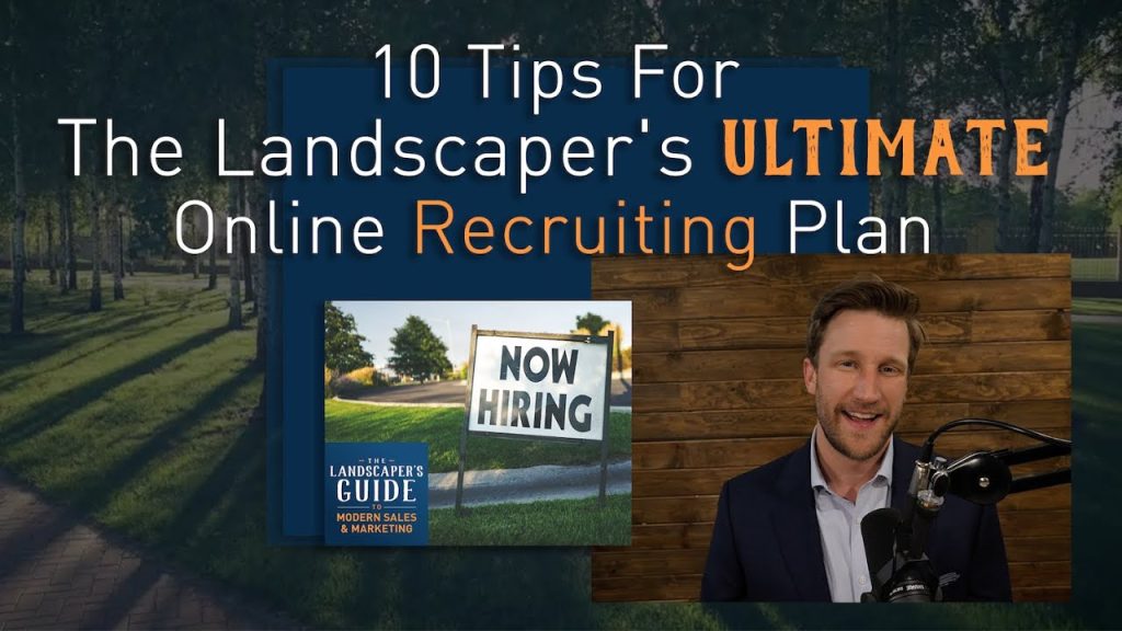10 Tips For The Landscaper’s Ultimate Online Recruiting Plan