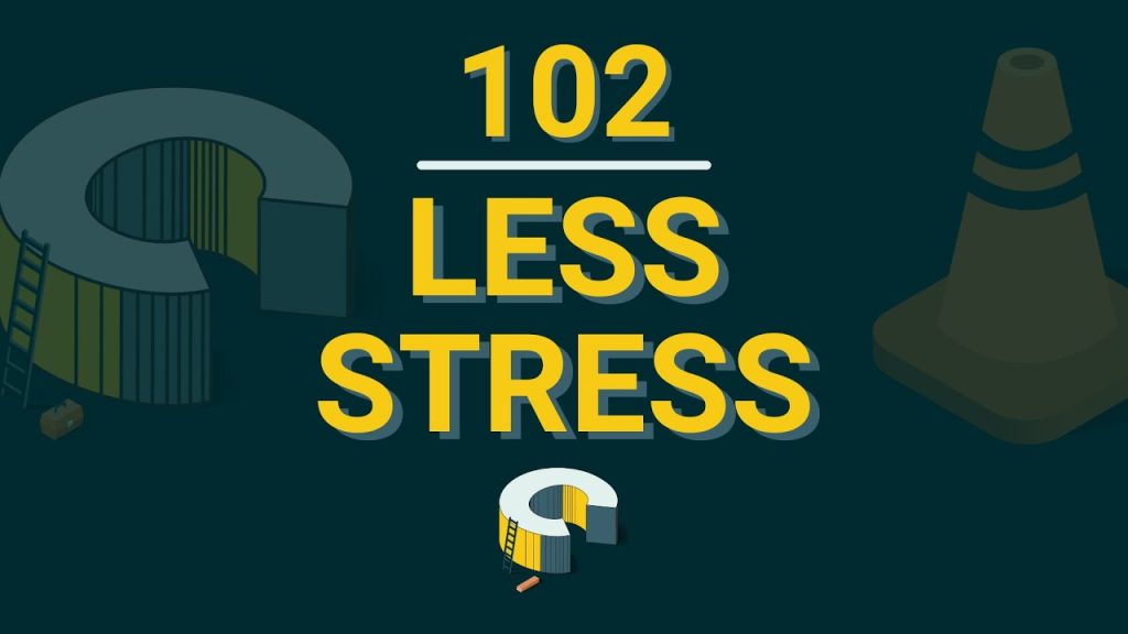 102 – Less Stress