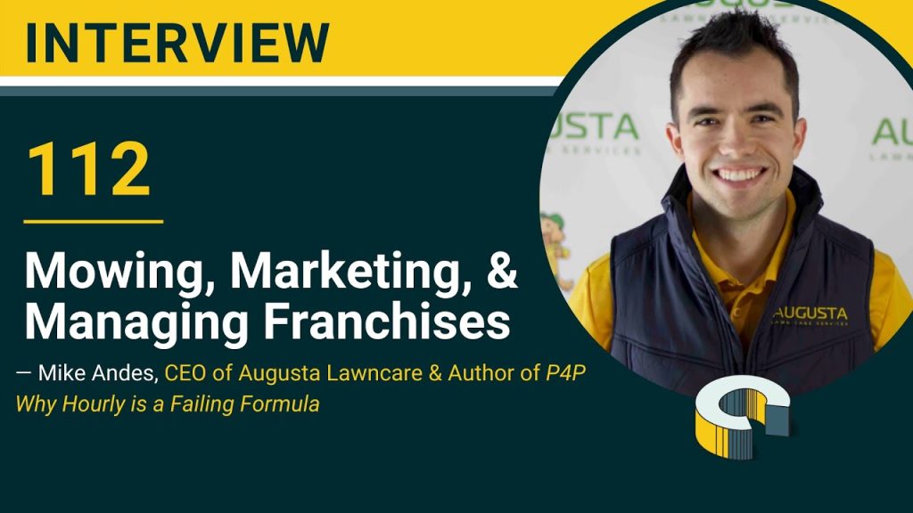 112 – Mowing, Marketing, & Managing Franchises with Mike Andes