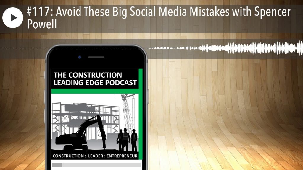 #117: Avoid These Big Social Media Mistakes with Spencer Powell