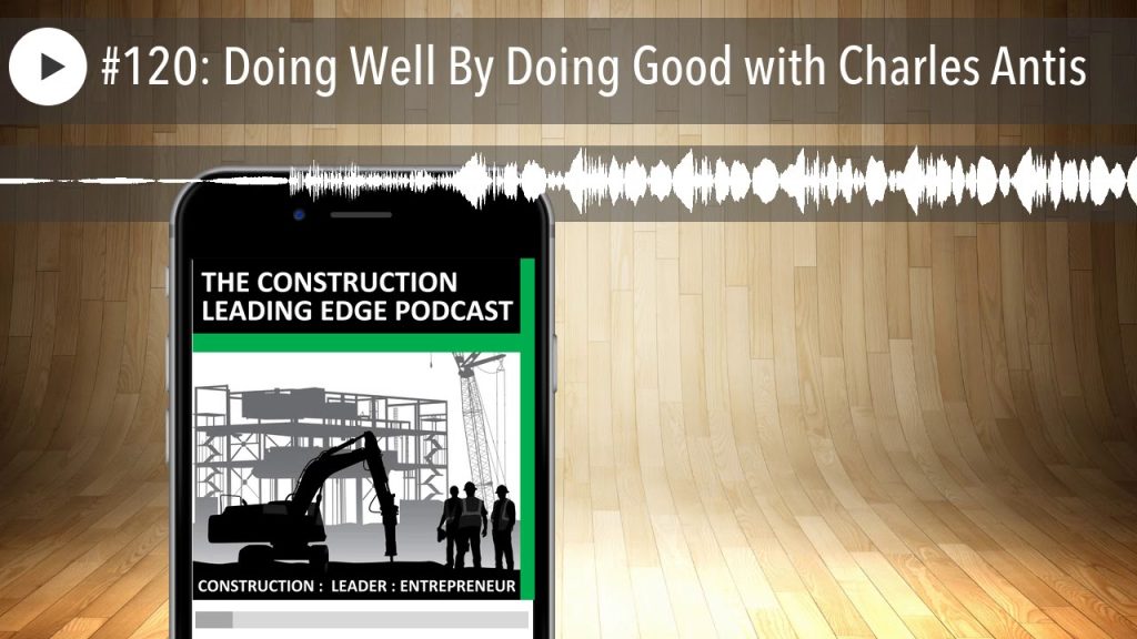 #120: Doing Well By Doing Good with Charles Antis