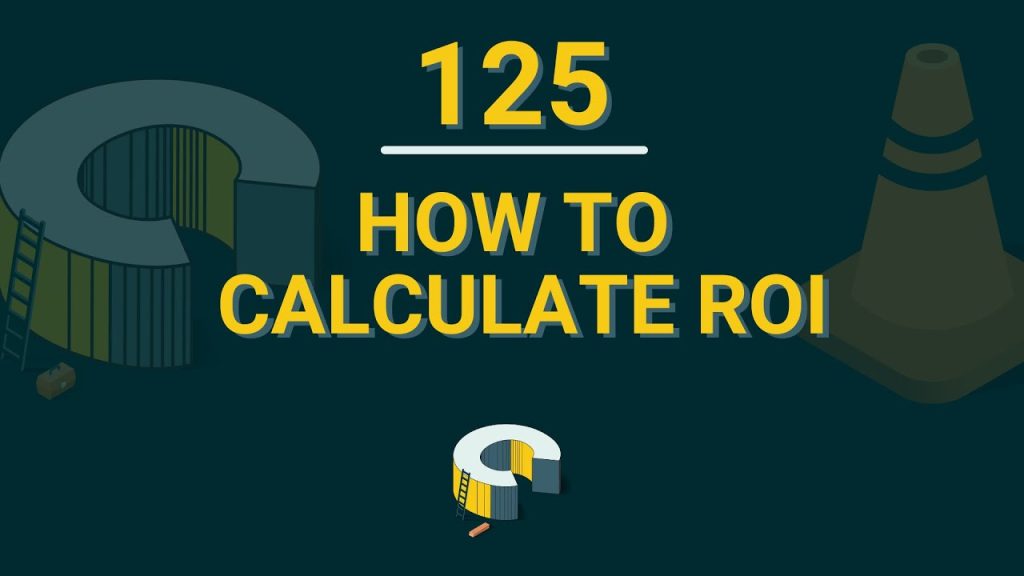 125 – How To Calculate ROI