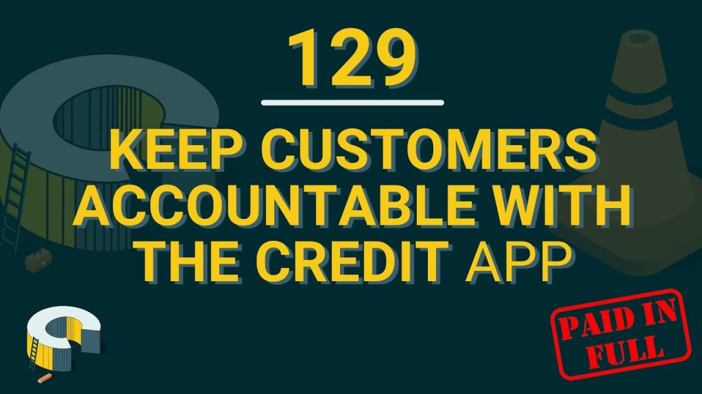 129 – Keep Customers Accountable With The Credit App