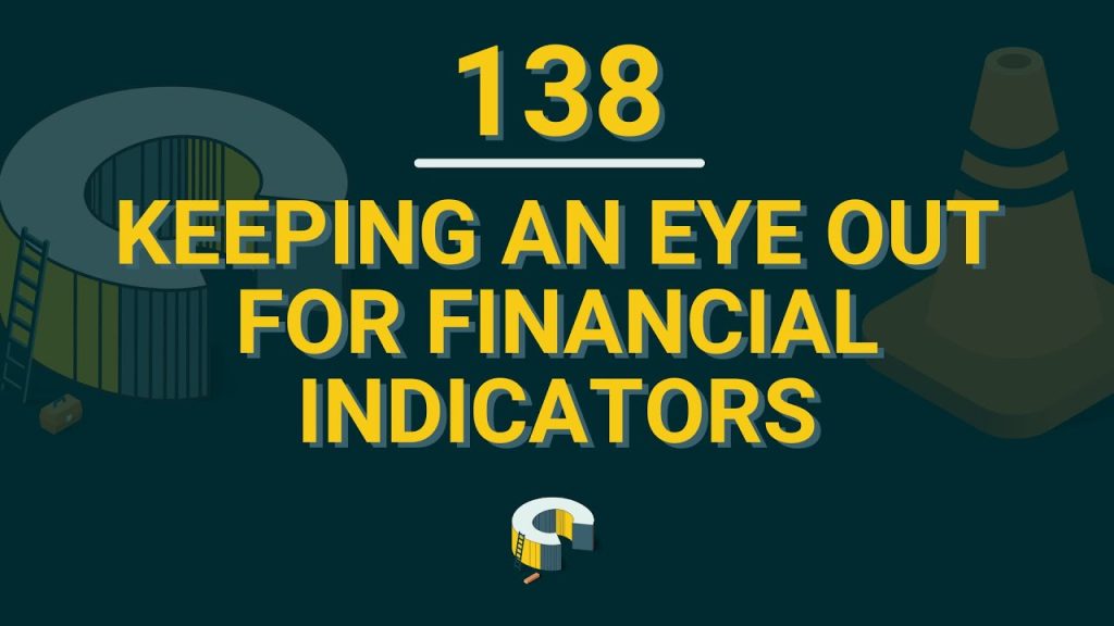 138 – Keeping An Eye Out For Financial Indicators