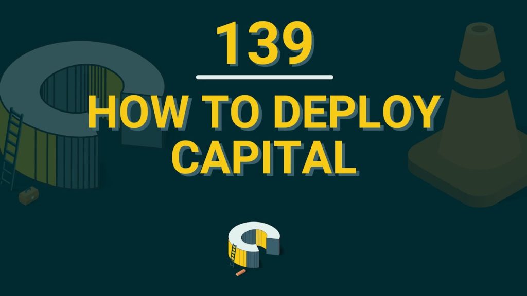 139 – How To Deploy Capital