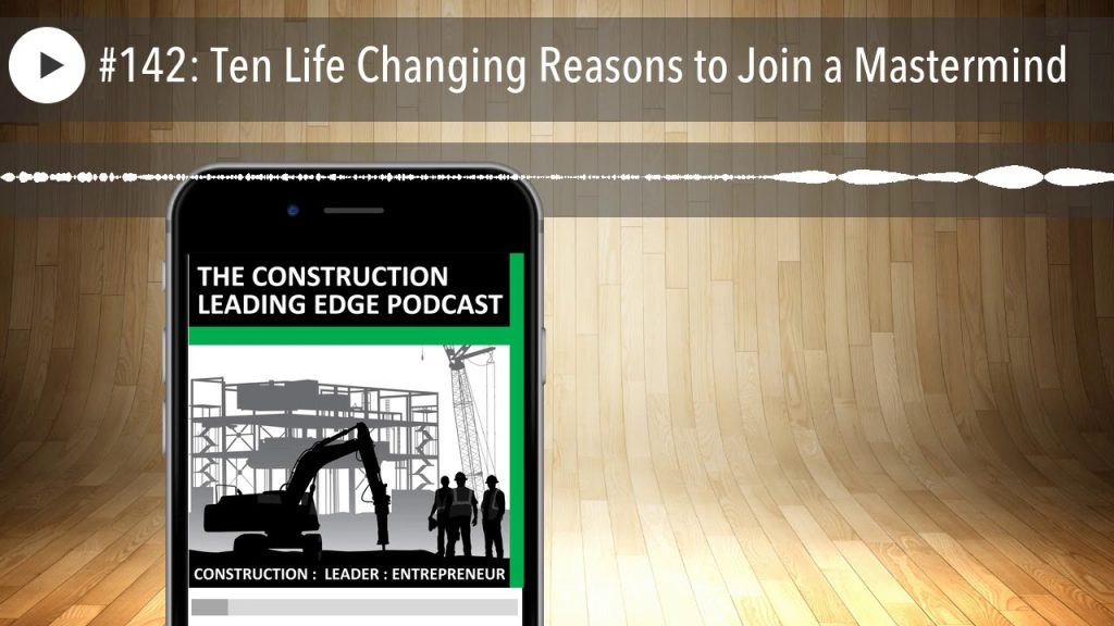 #142: Ten Life Changing Reasons to Join a Mastermind
