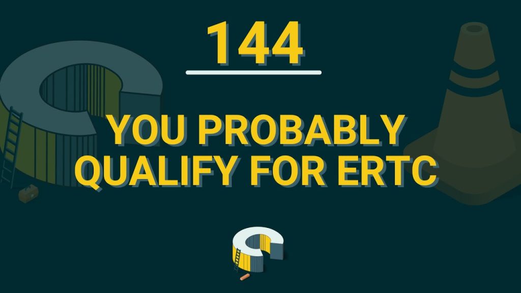144 – You Probably Qualify for ERTC