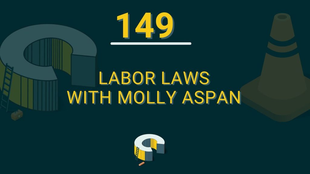 149 – Labor Laws with Molly Aspan