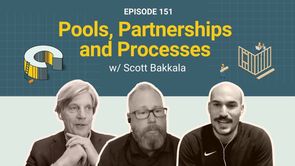 151 – Pools, Partnerships, and Processes with Scott Bakkala