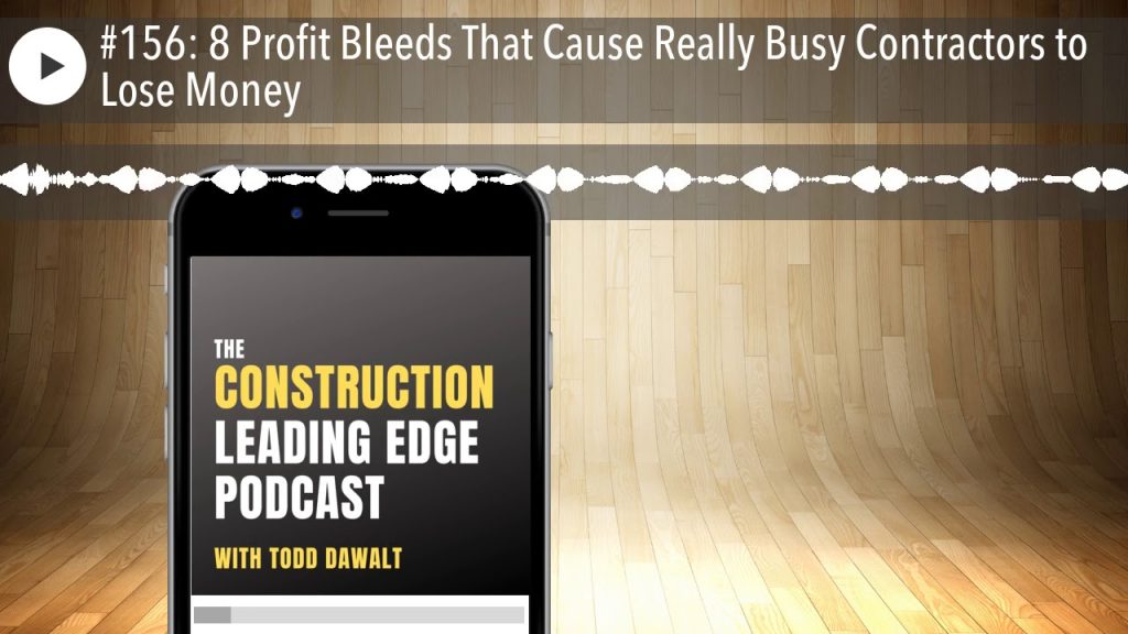 #156: 8 Profit Bleeds That Cause Really Busy Contractors to Lose Money