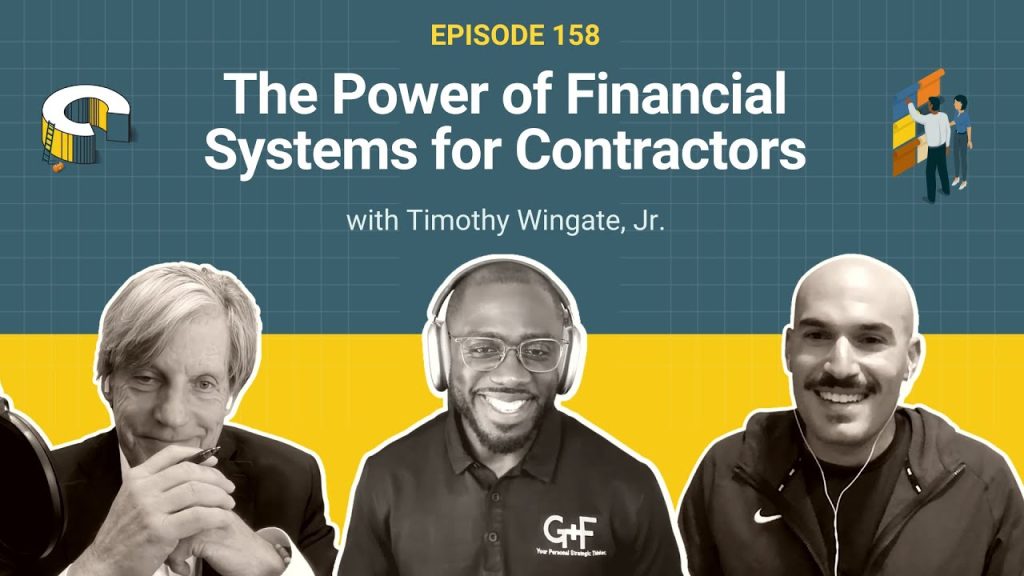 158 – The Power of Financial Systems for Contractors with Timothy Wingate, Jr.