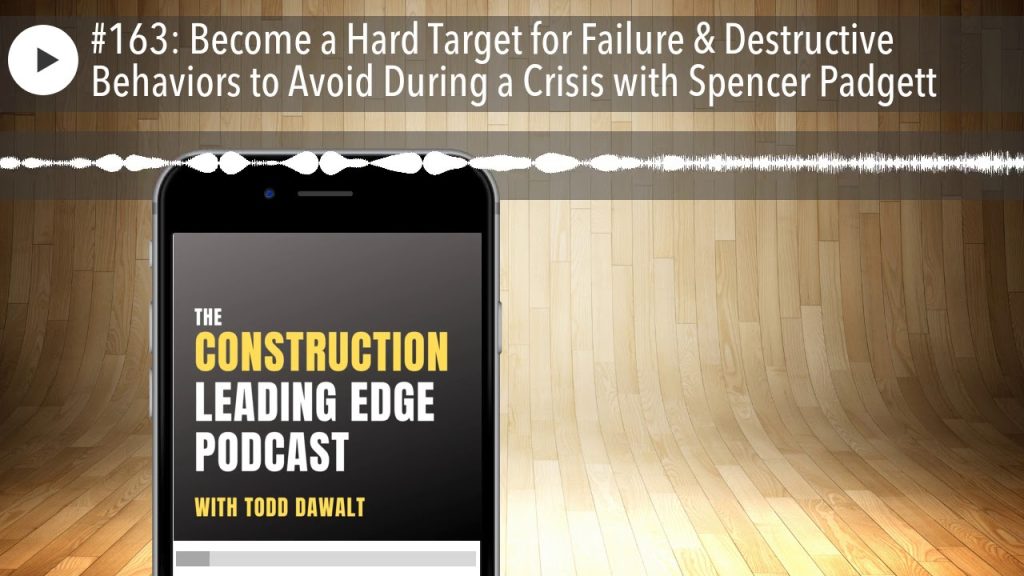 #163: Become a Hard Target for Failure & Destructive Behaviors to Avoid During a Crisis with Spence