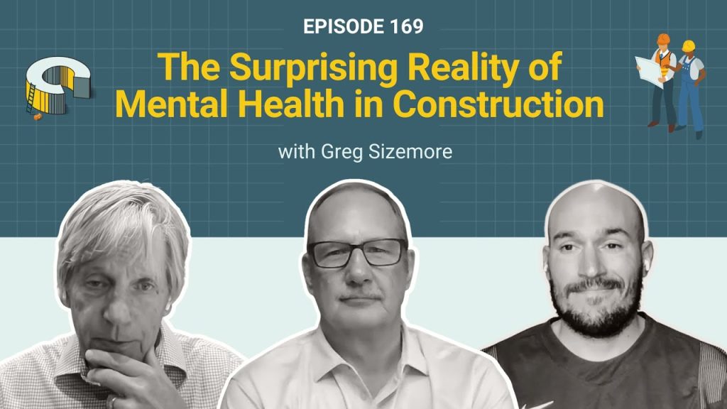 169 – The Surprising Reality of Mental Health in Construction with Greg Sizemore