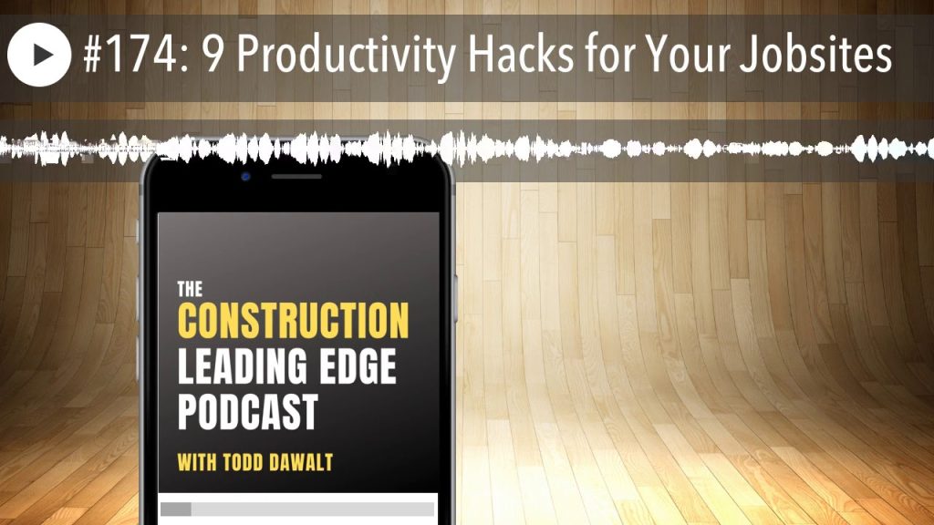 #174: 9 Productivity Hacks for Your Jobsites
