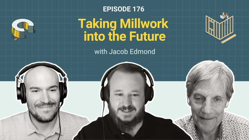 176 – Taking Millwork into the Future with Jacob Edmond