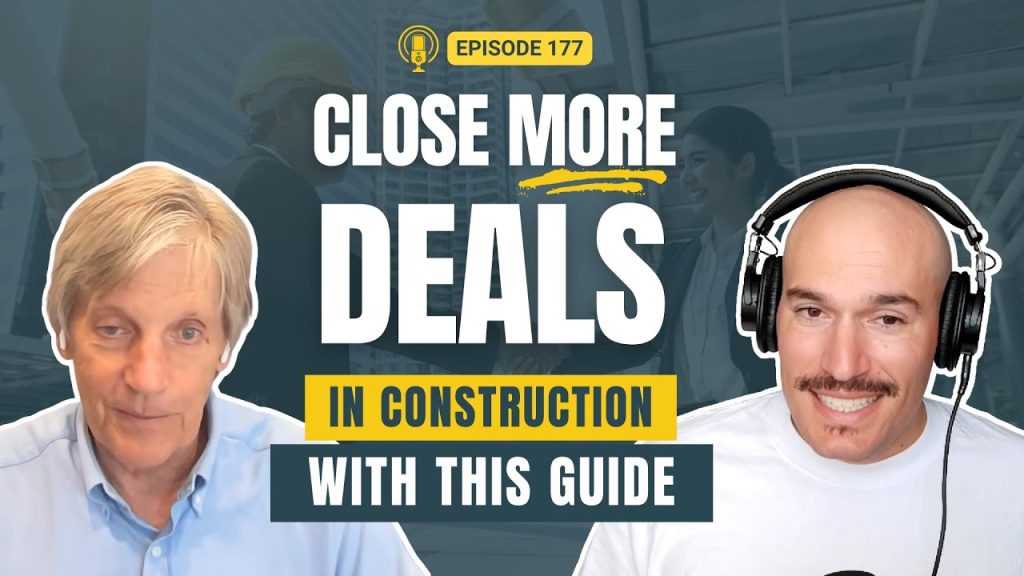 177 – Close More Deals in Construction With This Guide!