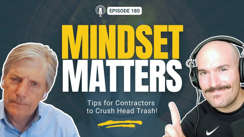 180 – Mindset Matters Tips for Contractors to Crush Head Trash