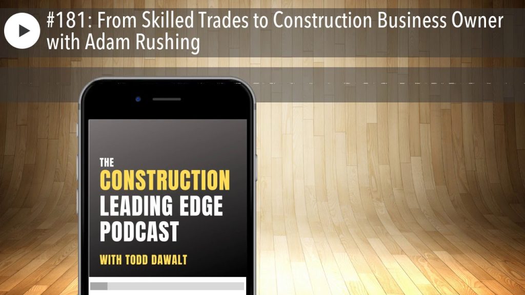 #181: From Skilled Trades to Construction Business Owner with Adam Rushing