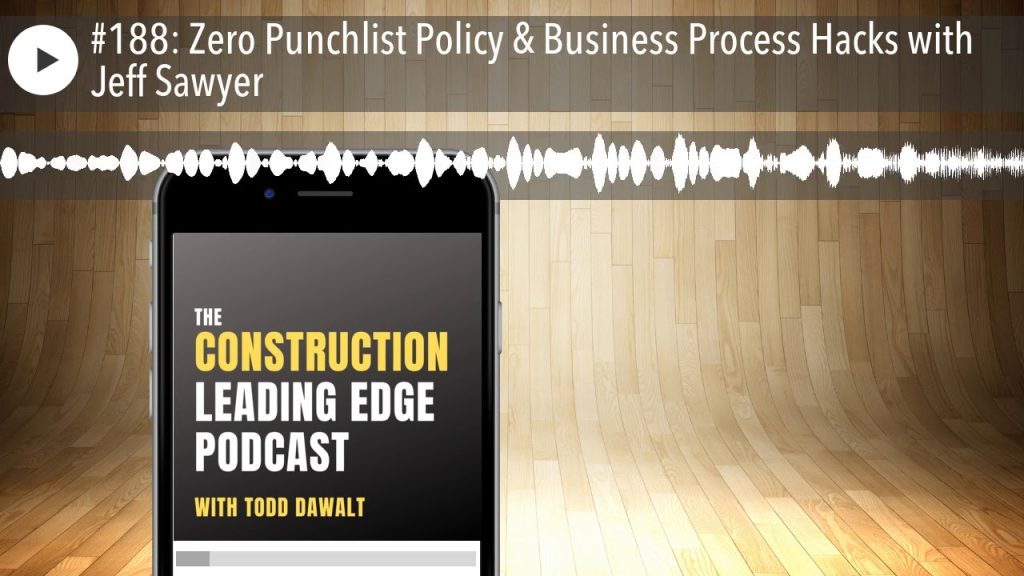 #188: Zero Punchlist Policy & Business Process Hacks with Jeff Sawyer