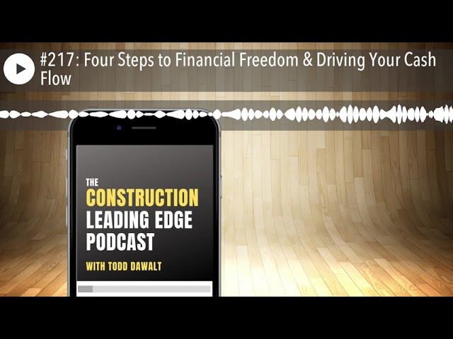 #217: Four Steps to Financial Freedom & Driving Your Cash Flow