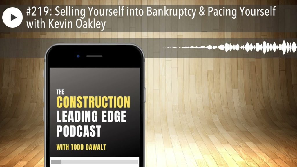 #219: Selling Yourself into Bankruptcy & Pacing Yourself with Kevin Oakley