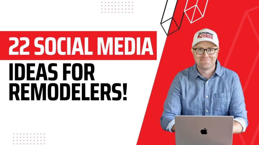 22 Social Media Ideas for Remodelers with Bailey & Kyle