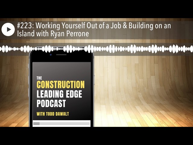 #223: Working Yourself Out of a Job & Building on an Island with Ryan Perrone