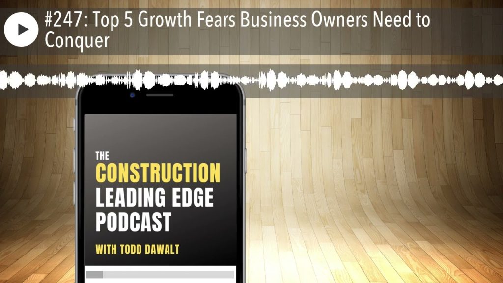 #247: Top 5 Growth Fears Business Owners Need to Conquer