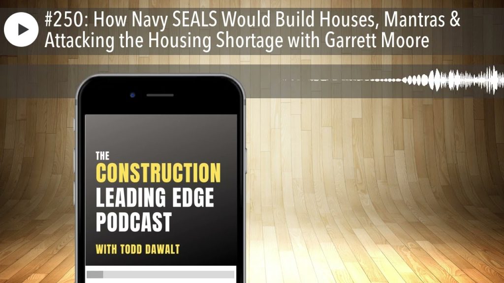#250: How Navy SEALS Would Build Houses, Mantras & Attacking the Housing Shortage with Garrett Moor