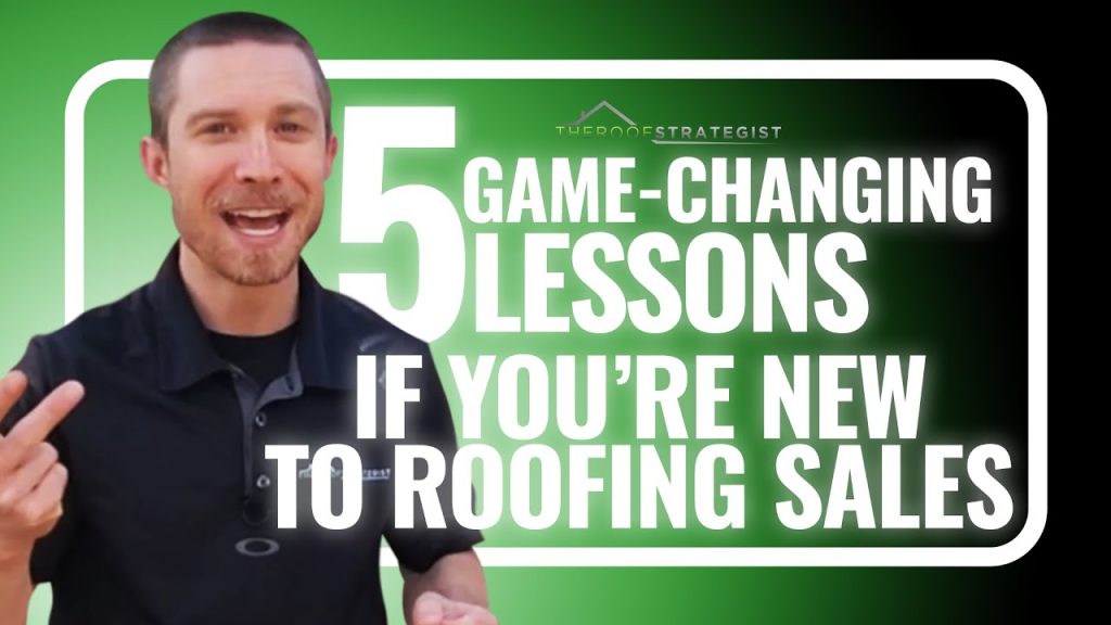 5 Game Changing Lessons For New Roofing Sales People